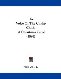 The Voice Of The Christ-Child: A Christmas Carol (1891)