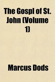 The Gospl of St. John (Volume 1)