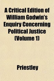 A Critical Edition of William Godwin's Enquiry Concerning Political Justice (Volume 1)