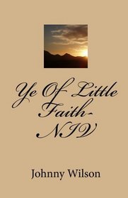 Ye Of Little Faith- NIV