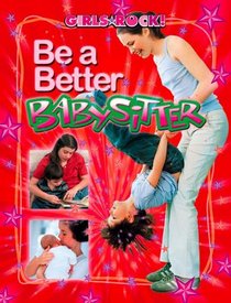 Be a Better Babysitter (Girls Rock!)