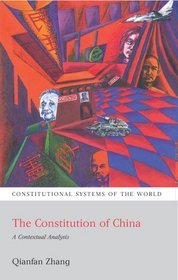 The Constitution of China: A Contextual Analysis (Constitutional Systems of the World)