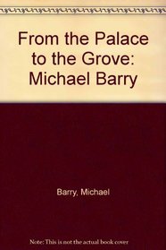 From the Palace to the Grove : Michael Barry