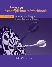 Stages of Accomplishment Workbook IV Hitting the Target: Making Change Permanent