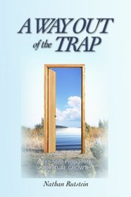 A Way Out of the Trap: A Ten-step Program for Spiritual Growth