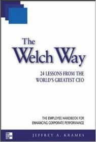 The Welch Way : 24 Lessons from the World's Greatest CEO