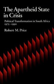The Apartheid State in Crisis: Political Transformation of S. Africa, 1975-1990