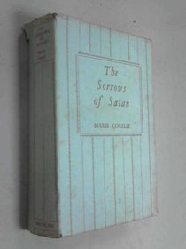 Sorrows of Satan: Sorrows of Satan: Or the Strange Experience of One Geoffrey Tempest, Millionaire - A Romance