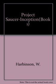 Project Saucer-Inception(Book 1)