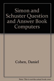 Simon and Schuster Question and Answer Book Computers