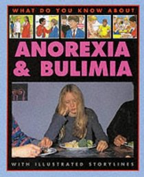 What Do You Know About Anorexia? (What Do You Know About)