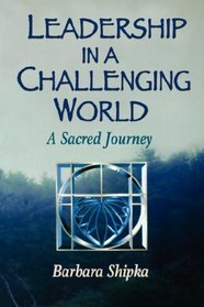 Leadership in a Challenging World, A Sacred Journey
