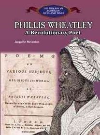 Phillis Wheatley: A Revolutionary Poet (The Library of American Lives and Times)