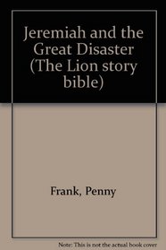 Jeremiah and the Great Disaster (The Lion Story Bible, 25)