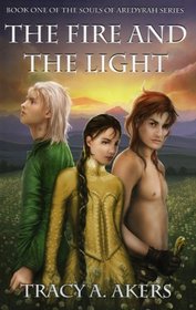 The Fire and the Light (The Souls of Aredyrah Series) (The Souls of Aredyrah Series)