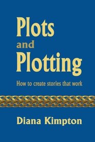 Plots and Plotting: How to create stories that work