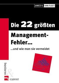 Die 22 größten Management- Fehler und wie man sie vermeidet.