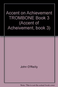 Accent on Achievement TROMBONE Book 3 (Accent of Acheivement, book 3)