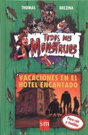Vacaciones en el hotel encantado/ Happy Holidays at Enchanted Hotel (Todos Mis Monstruos) (Spanish Edition)