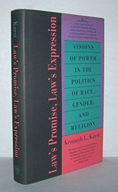Law's Promise, Law's Expression : Visions of Power in the Politics of Race, Gender, and Religion