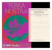 Terra Nostra - [Uniform Title: Terra nostra. English]; Translated by Margaret Sayers Peden