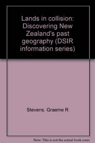 Lands in collision: Discovering New Zealand's past geography (DSIR information series)