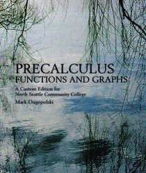 Precalculus: Functions and Graphs A Custom Edition for North Seattle Community College