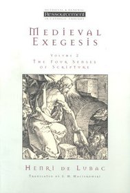 Medieval Exegesis Vol 2: The Four Senses Of Scripture (Ressourcement: Retrieval & Renewal in Catholic Thought)