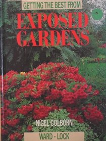 Getting the Best from Exposed Gardens (Get the Best from Your Garden Series)