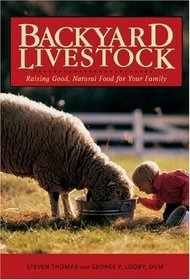 Backyard Livestock: Raising Good, Natural Food for Your Family, Third Edition