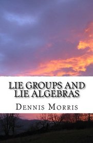 Lie Groups and Lie Algebras: A Rewrite of Lie Theory