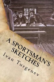 A Sportsman's Sketches: Complete (Volune I and Volume II)