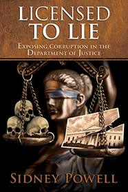 Licensed to Lie: Exposing Corruption in the Department of Justice