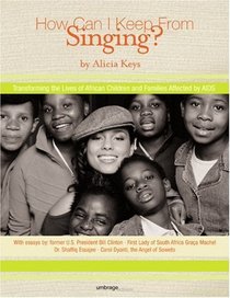 How Can I Keep from Singing?: Transforming the Lives of African Children and Families Affected by AIDS