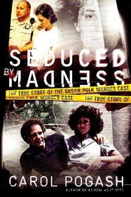 Seduced by Madness Intl: The True Story of the Susan Polk Murder Case