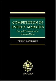 Competition in Energy Markets: Law and Regulation in the European Union