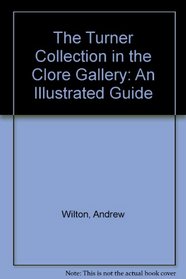 The Turner Collection in the Clore Gallery: An Illustrated Guide