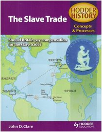 The Slave Trade (Hodder History: Concepts & Processes)