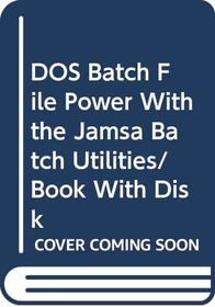 DOS Batch File Power With the Jamsa Batch Utilities/Book With Disk