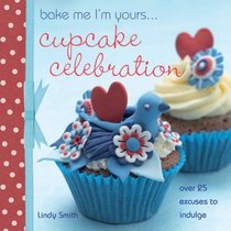 Bake me I'm Yours?Cupcake Celebration (Bake Me, I'm Yours...)