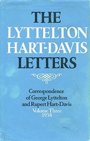 The Lyttelton Hart-Davis Letters: 1958 v. 3: Correspondence of George Lyttelton and Rupert Hart-Davis