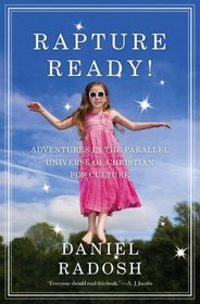 Rapture Ready!: Adventures in the Parallel Universe of Christian Pop Culture