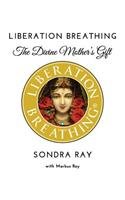 Liberation Breathing: The Divine Mother's Gift