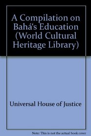 A Compilation on Bahs Education (World Cultural Heritage Library)