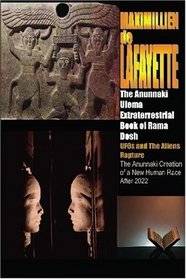 The Anunnaki Ulema Extraterrestrial Book of Rama Dosh. UFOs and The Aliens Rapture: The Anunnaki creation of a new human race after 2022