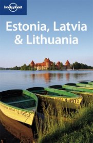 Lonely Planet Estonia, Latvia & Lithuania (Lonely Planet Estonia, Latvia and Lithuania)