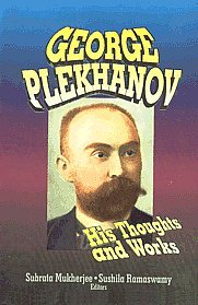 George Plekhanov: His Thoughts and Works (World's greatest socialist thinkers)