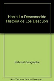Hacia Lo Desconocido Historia de Los Descubri (Spanish Edition)