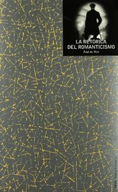 La Retorica Del Romanticismo/ The Rhetoric Of The Romanticism (Spanish Edition)