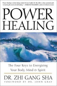 Power Healing : Four Keys to Energizing Your Body, Mind and Spirit